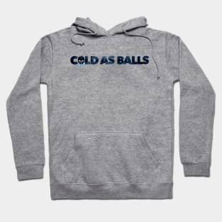 Cold As Balls Hoodie